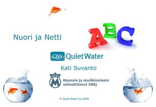 Nuori ja Netti Kati Suvanto ® Quiet Water Oy 2006 