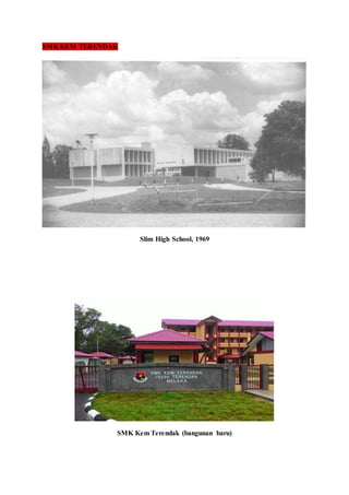 SMK KEM TERENDAK
Slim High School, 1969
SMK Kem Terendak (bangunan baru)
 