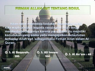 Q. S. Al Baqarah:
285
Q. S. Ali Imran:
164
Q. S. Al An’am : 48
menu
 