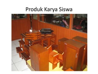 Produk Karya Siswa
 