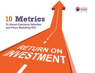Top-10 Metrics To Attract Executive Attention and Prove Marketing ROI