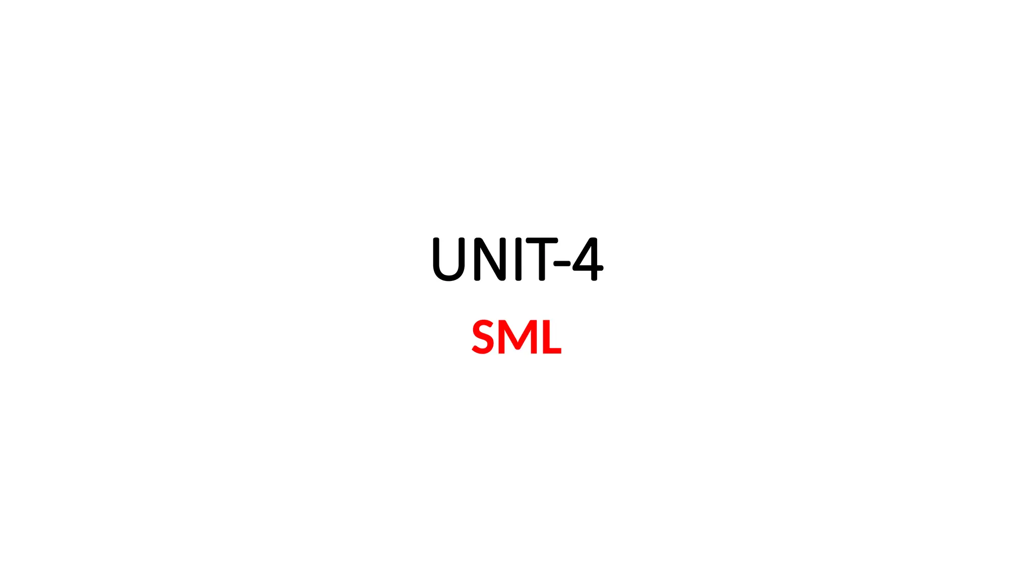 UNIT-4
SML
 