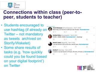 Connections within class (peer-to-
peer, students to teacher)
• Students encouraged to
use hashtag (if already on
Twitter ...