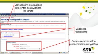 Manual com informações
referentes às atividades
        na tarefa




                                Dados do
                               requisitante


                             Campos em vermelho
                           preenchimento obrigatório
 