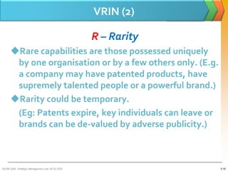 VRIN (2)

                                                 R – Rarity
      Rare capabilities are those possessed uniquel...