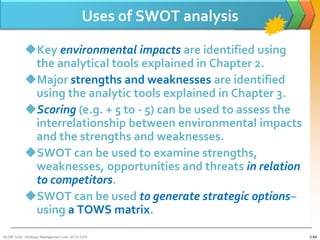 Uses of SWOT analysis

           Key environmental impacts are identified using
            the analytical tools explain...