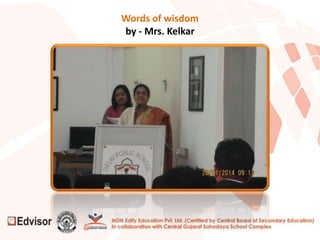 Words of wisdom
by - Mrs. Kelkar
 