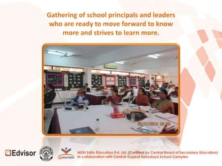Gathering of school principals and leaders
who are ready to move forward to know
more and strives to learn more.
 