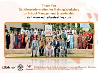 Thank You
Get More Information for Training Workshop
on School Management & Leadership
visit www.edifycbsetraining.com
 