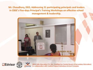 Mr. Choudhary, DEO, Addressing 31 participating principals and leaders
in CBSE's Five-days Principal's Training Workshops on effective school
management & leadership.
 