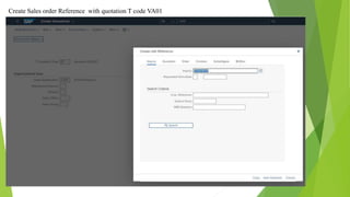 Create Sales order Reference with quotation T code VA01
 