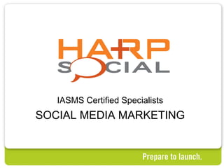 IASMS Certified Specialists SOCIAL MEDIA MARKETING 