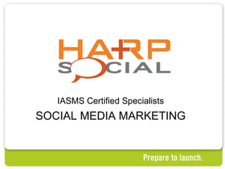 IASMS Certified Specialists SOCIAL MEDIA MARKETING 