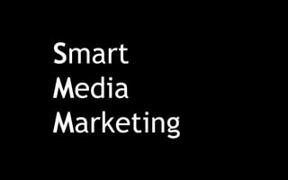 Smart 
Media 
Marketing 
 