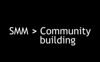 SMM > Community 
building 
 