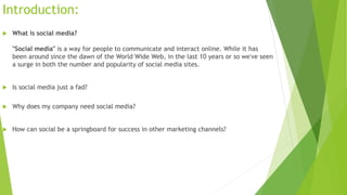Introduction:
 What is social media?
"Social media" is a way for people to communicate and interact online. While it has
...