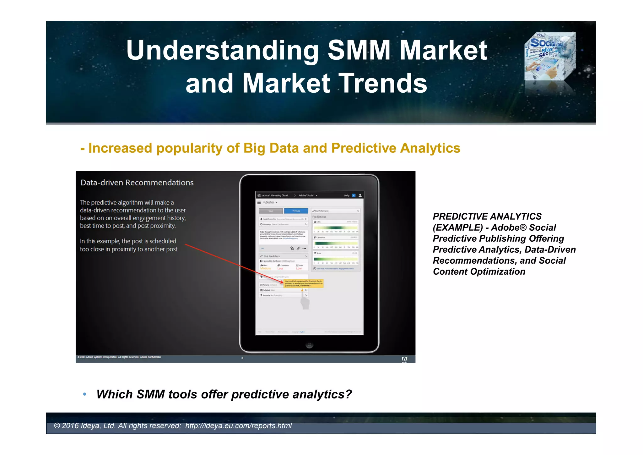 Understanding SMM Market
and Market Trends
- Increased Popularity of Predictive Analytics
• Which SMM tools offer predictive analytics?
PREDICTIVE ANALYTICS (EXAMPLE) - IBM Watson Analytics for Social Media
- Predictive Analytics for Everyone: Predictive Models and Discoveries
 