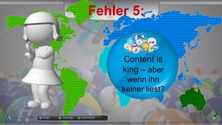 docgoy Twitt.Erfolg Twitt-Erfolg.de
Fehler 5:
Content is
king – aber
wenn ihn
keiner liest?
 