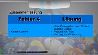 docgoy Twitt.Erfolg Twitt-Erfolg.de
Fehler 4Fehler 4 LösungLösung
● Keinen Content
● Klare Zielvorgaben beim Content
● Tägliche Update
● Nutzung von Tools
● Nutzung von Outsourcing
Zusammenfassung
 