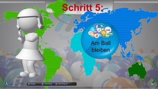docgoy Twitt.Erfolg Twitt-Erfolg.de
Schritt 5:
Am Ball
bleiben
 