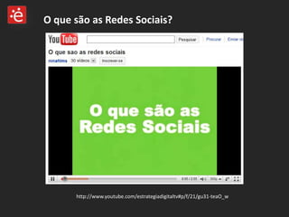 O que são as Redes Sociais?




      http://www.youtube.com/estrategiadigitaltv#p/f/21/gu31-teaO_w
 