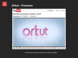 http://www.youtube.com/watch?v=KWKUwc6Mqec Orkut - Promova 