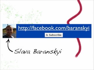 http://facebook.com/baranskyi



Slava Baranskyi
 
