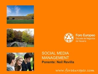 www.foroeuropeo.com SOCIAL MEDIA MANAGEMENT Ponente: Neil Revilla 