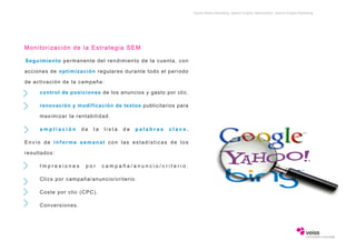 Social Media Marketing, Search Engine Optimization, Search Engine Marketing




Monitorización de la Estrategia SEM

Segui...