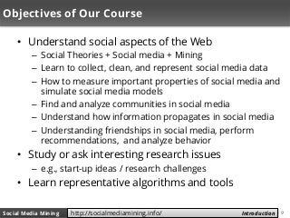 9Social Media Mining Measures and Metrics 9Social Media Mining Introductionhttp://socialmediamining.info/
Objectives of Ou...