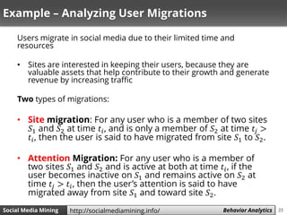 35Social Media Mining Measures and Metrics 35Social Media Mining Behavior Analyticshttp://socialmediamining.info/
Example ...
