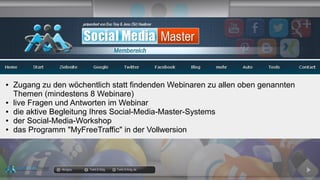 docgoy Twitt.Erfolg Twitt-Erfolg.de
Im Gold-Paket erhalten Sie ZUSÄTZLICH zum Silber-Paket:
● Zugang zu den wöchentlich statt findenden Webinaren zu allen oben genannten
Themen (mindestens 8 Webinare)
● live Fragen und Antworten im Webinar
● die aktive Begleitung Ihres Social-Media-Master-Systems
● der Social-Media-Workshop
● das Programm "MyFreeTraffic" in der Vollwersion
 