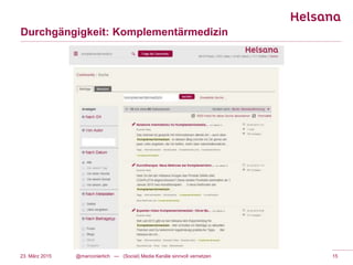Durchgängigkeit: Komplementärmedizin
@marconierlich --- (Social) Media Kanäle sinnvoll vernetzen 1523. März 2015
 