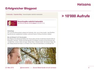 Erfolgreicher Blogpost
23. März 2015 @marconierlich --- (Social) Media Kanäle sinnvoll vernetzen 6
> 10'000 Aufrufe
 
