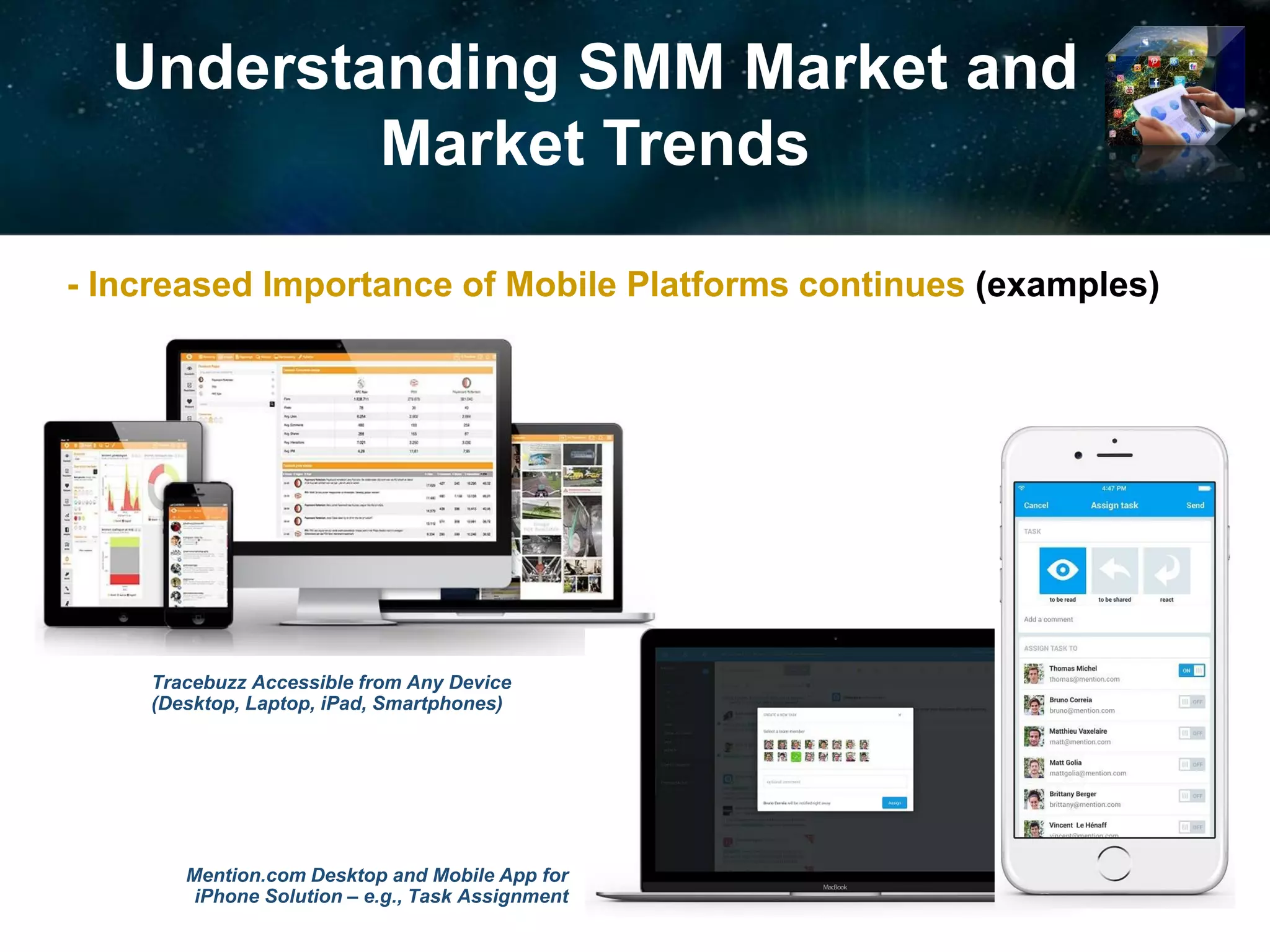 Understanding SMM Market and
Market Trends
- Increased Importance of Mobile Platforms continues (examples)
Mention.com Desktop and Mobile App for
iPhone Solution – e.g., Task Assignment
© 2017 Ideya, Ltd. All rights reserved; http://ideya.eu.com/reports.html
Tracebuzz Accessible from Any Device
(Desktop, Laptop, iPad, Smartphones)
 