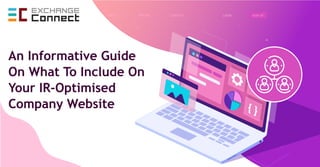 An Informative Guide
On What To Include On
Your IR-Optimised
Company Website
 