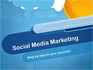 Social Media Marketing Step by step to your success! 