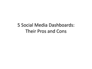 5 Social Media Dashboards:
    Their Pros and Cons
 