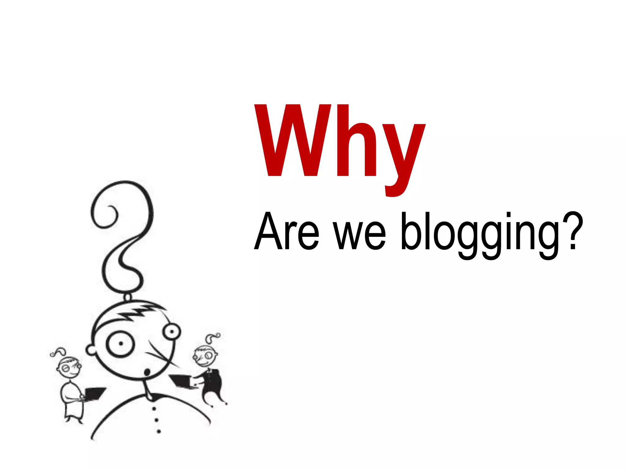 Why Are we blogging?