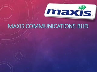 MAXIS COMMUNICATIONS BHD 
 