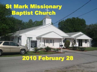 St Mark MissionaryBaptist Church 2010 February 28 