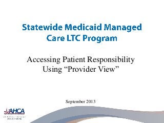 Accessing Patient Responsibility
Using “Provider View”

September 2013

 