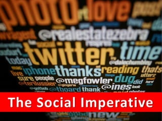 The Social Imperative
The Social Media MasterClass 2011
 