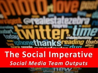 The Social Imperative Social Media Team Outputs The Social Media MasterClass 2011 