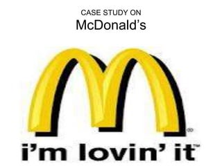CASE STUDY ON
McDonald’s
 
