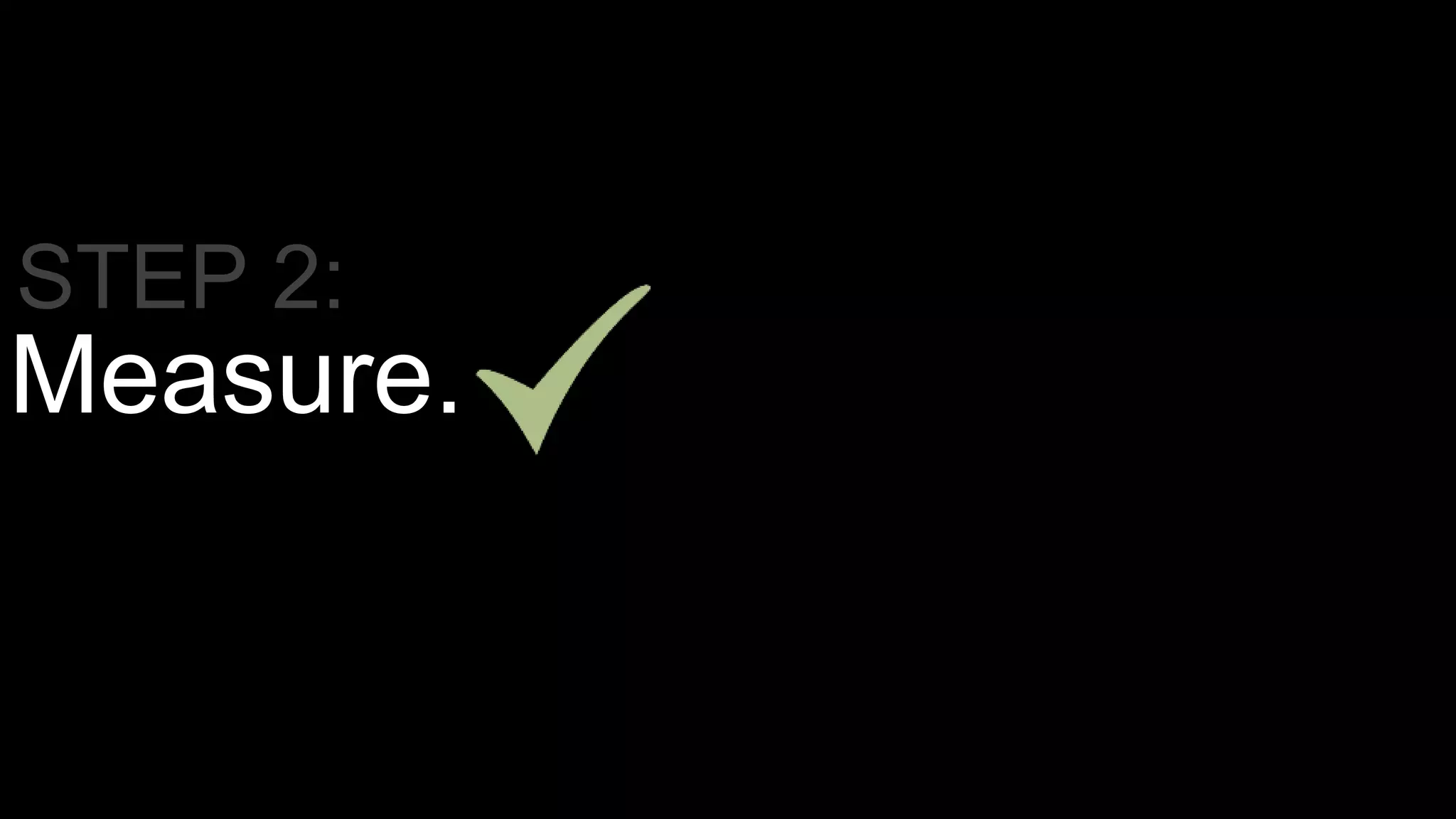 Measure.
STEP 2:
 
