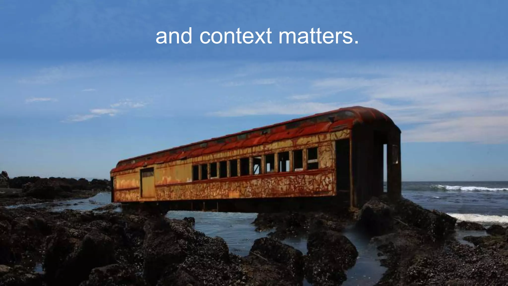 and context matters.
 