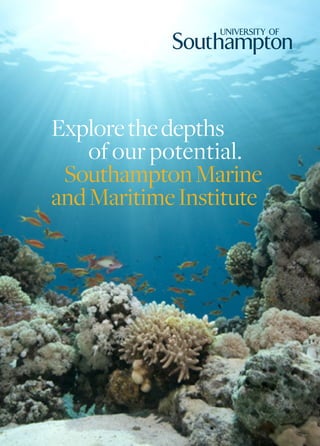 Explore the depths
    of our potential.
 Southampton Marine
and Maritime Institute
 