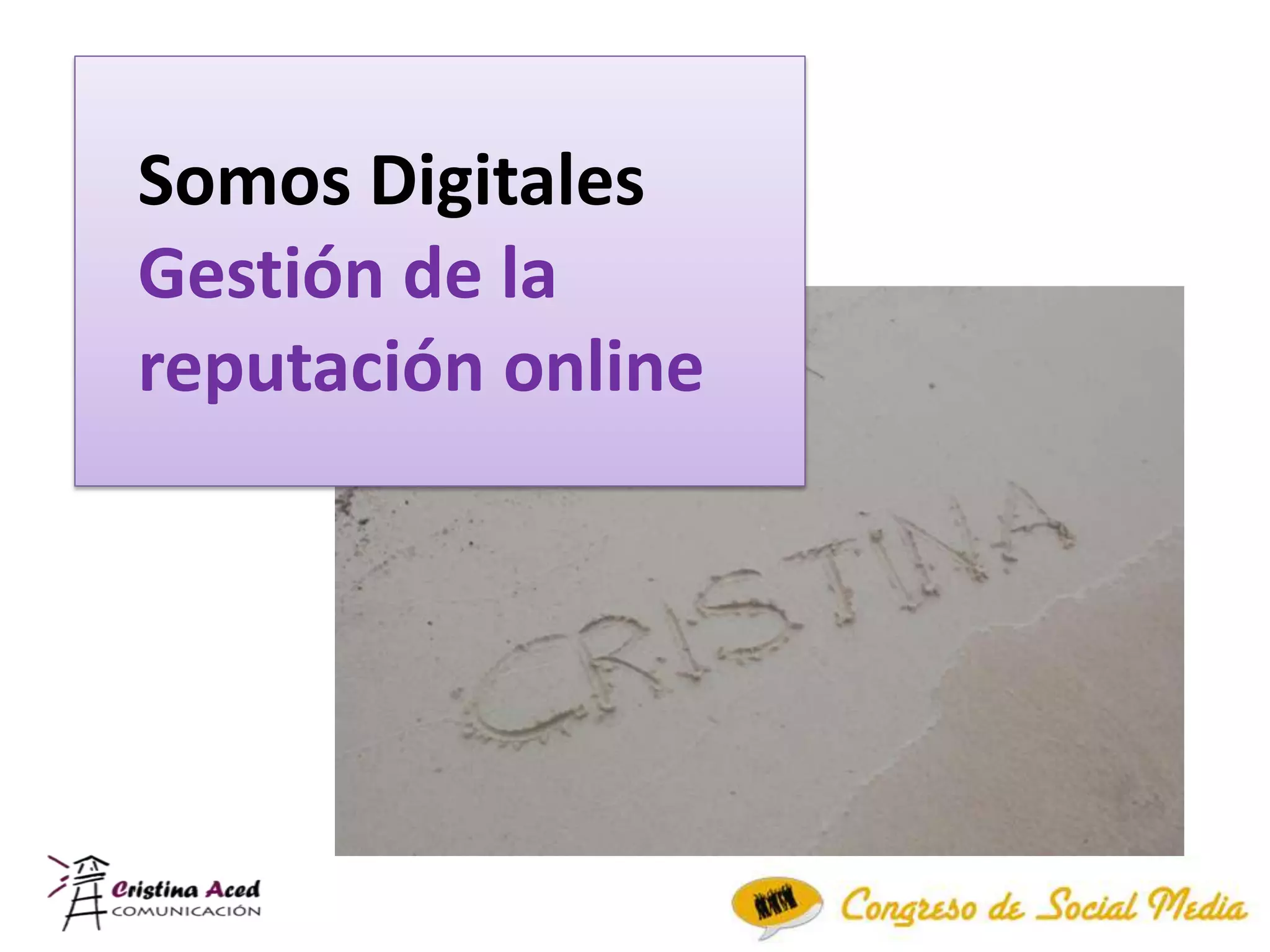 Somos Digitales
Gestión de la
reputación online
 