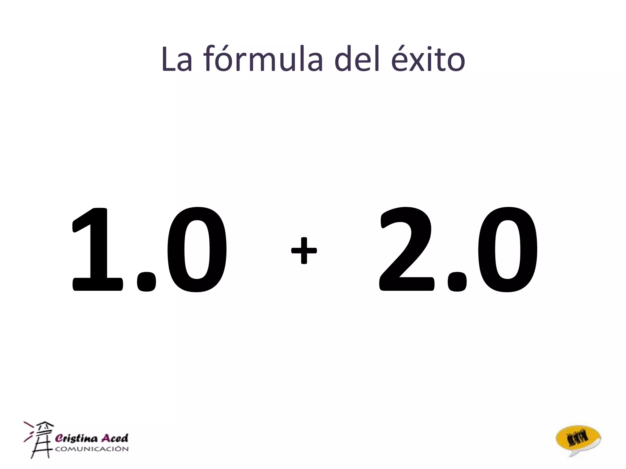 La fórmula del éxito




1.0      +    2.0
 